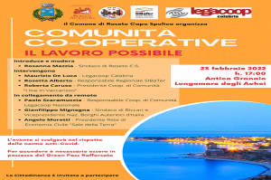''Comunit&agrave; Cooperative, il Lavoro possibile'', mercoled&igrave; 23 febbraio incontro pubblico nell'Antico Granaio di Roseto Capo Spulico con l'esperienza di Legacoop Calabria