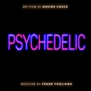 Dal 22 al 30 luglio al Cinema Teatro Comunale di Catanzaro ''Psychedelic'', film scritto e diretto da Davide Cosco