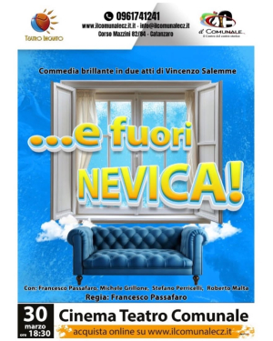''E Fuori Nevica'' al Teatro Comunale domenica 30 marzo alle 18.30: il Teatro Incanto porta in scena la comicit&agrave; intelligente e il cuore della famiglia