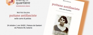 La ribellione delle donne. Presentato il libro ''Puttane antifasciste nelle carte di polizia''