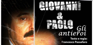 Nella Giornata della memoria e dell'impegno in ricordo delle vittime della Mafia torna in scena ''Giovanni e Paolo, gli antieroi''