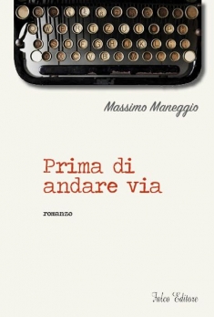 Presentato ''Prima di andare via'', un libro di Massimo Maneggio
